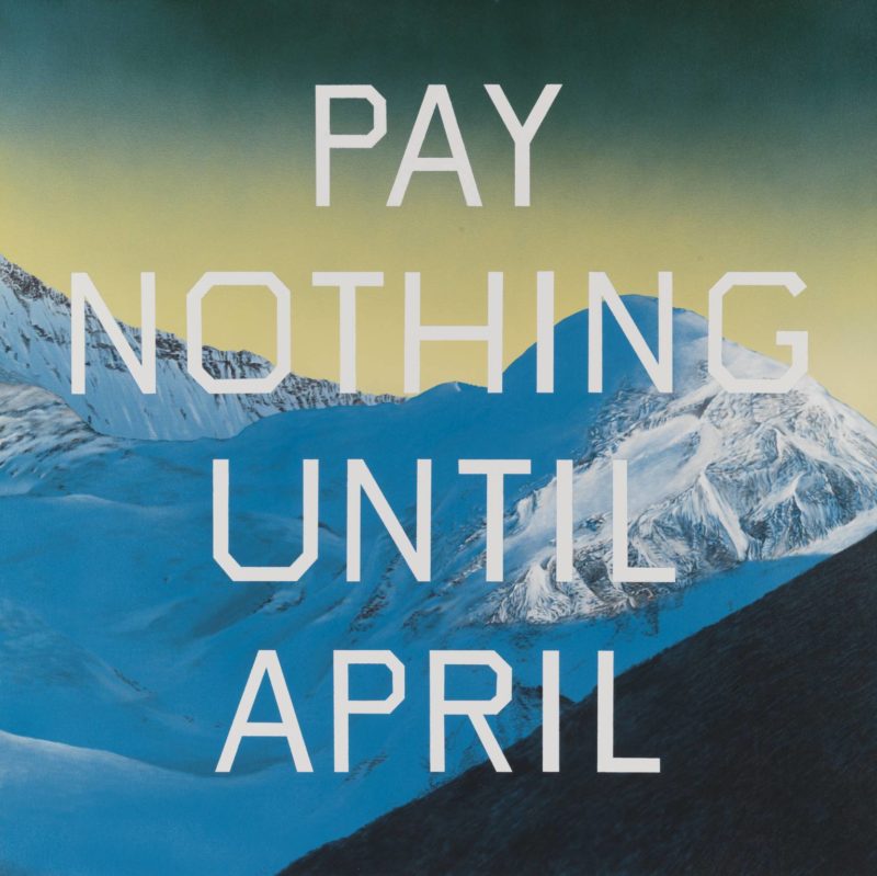 Ed Ruscha - Pay Nothing Until April, 2003, Acrylic paint on canvas, 152,7 x 152,5 cm