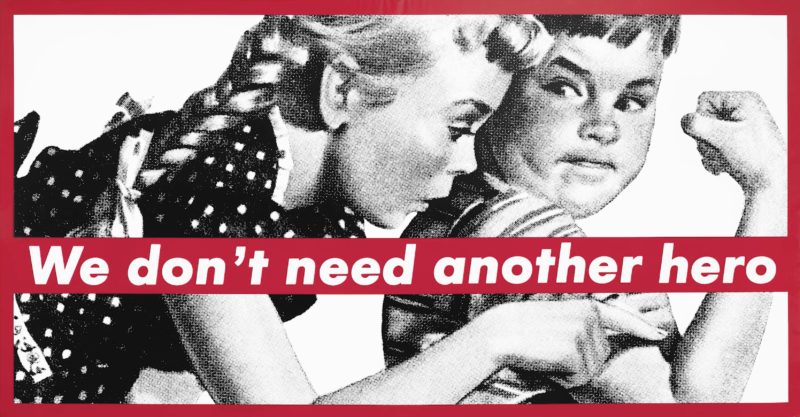 Barbara Kruger - We don't need another hero, 1985