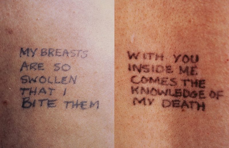 Jenny Holzer - Lustmord - My breasts are so swollen that I bite them & With you inside me comes the knowledge of my death, 1993-1994, ink on skin